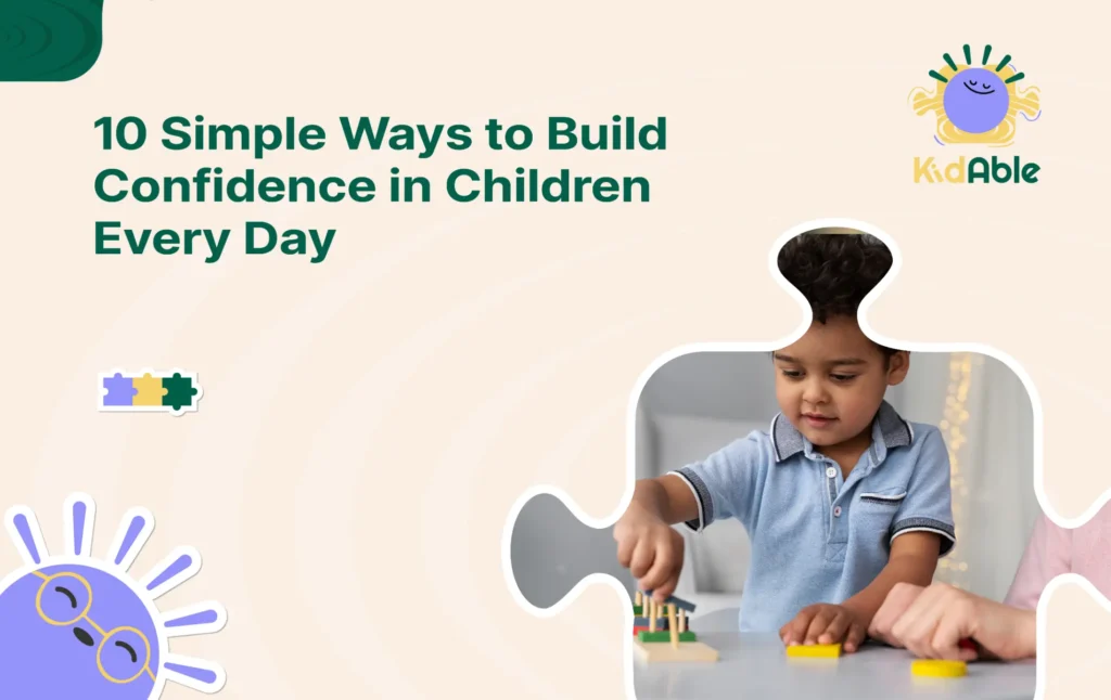 How Can I Build Confidence in My Child-10 Expert Tips